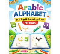 Arabic Alphabet Tracing & Coloring Book for Kids (Ages 3-7): Learn to Write Alif to Ya with Guided Lines, Letter Practice, and Fun Learning Activities