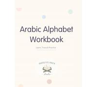 Arabic Alphabet Workbook: Arabic Alphabet Workbook for Kids: Letter Recognition, Tracing & Writing Practice for Beginners