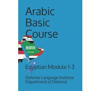 Arabic Basic Course: Egyptian Module 1-3 (Language)
