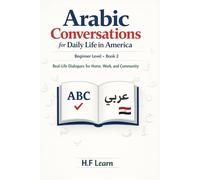 Arabic Conversations for Daily Life in America: Practical Dialogues to Build Confidence in Home, Work, and Community Settings (Arabic for Life in America)