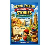 Arabic English Parallel Text Stories for Intermediate Learners