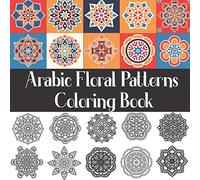 Arabic Floral Patterns Coloring Book: 38 Islamic Mandala Designs Coloring Book| Geometric & Floral Stress Relieving Patterns for Adults and Kids | islamic Tiles Couloring Book for Relatation