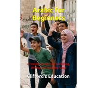 Arabic for Beginners: A Friendly Introduction to Reading, Writing, and Speaking Arabic