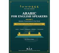 Arabic for English Speakers: Volume 1: Alphabet, Pronunciation & First Words