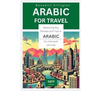 Arabic for Travel: Mastering Key Phrases and Tips in Arabic for a Smooth Journey