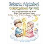 Arabic Islamic Alphabet Coloring Book for Kids: Fun Learning Pages with Arabic Letters, Tracing, Coloring, and Muslim Themes