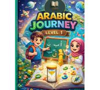 Arabic Journey: Level 1 - Let's Read and Write: Comprehensive Arabic Workbook for Kids: Learn Vocabulary, Sentence Building, and Basic Reading Skills. (Arabic Journey Series)