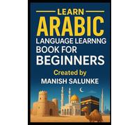 Arabic Language Learning Book For Beginners: A Step-by-Step Guide to Mastering Basic Arabic Reading, Writing, and Conversation: 12 (Complete ... Series: Master Essential Phrases & Grammar)