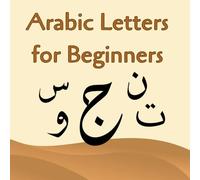 Arabic Letters for Beginners: All You Need to Know About Arabic Letters: Names, Pronunciations, Shapes, Forms and Sounds
