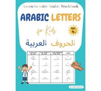 Arabic letters for kids: Learn to write Arabic workbook. Arabic letters tracing for kids, beginners, preschoolers, and kindergarteners. Learn Arabic letters.
