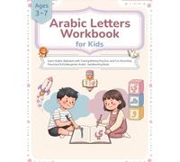 Arabic Letters Workbook for Kids Ages 3-7: Learn Arabic Alphabet with Tracing, Writing Practice, and Fun Activities | Preschool & Kindergarten Arabic Handwriting Book