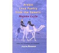 Arabic Love Poetry from the Desert: Majnun Leyla, Arabic Text, Commentary and Translations