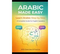 Arabic Made Easy: A Complete Beginner’s Guide for English Speakers