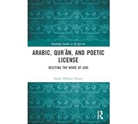Arabic, Qurʾān, and Poetic License: Reciting the Word of God (Routledge Studies in the Qur'an)