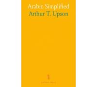Arabic Simplified: A Practical Grammar of Written Arabic in 200 Lessons; With Exercises, Test-Papers and Reading-Book