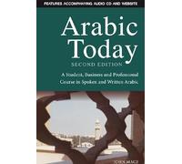 Arabic Today: A Student, Business and Professional Course in Spoken and Written Arabic