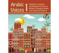 Arabic Voices 1: Authentic Listening and Reading Practice in Modern Standard Arabic and Colloquial Dialects