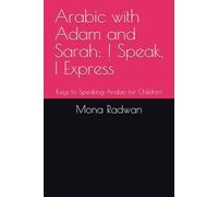 Arabic with Adam and Sarah: I Speak, I Express: Keys to Speaking Arabic for Children