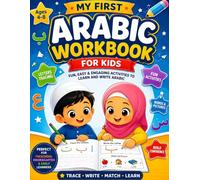 Arabic Workbook for Kids Ages 4-8: Fun Arabic Alphabet, Number Tracing, Coloring, Letter Games, and Early Writing Practice for Young Beginners
