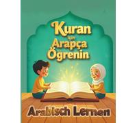 Arabisch Lernen - Kuran için Arapça Öğrenin: Lerne den Koran Lesen Elif Be Lernen für Kinder Arap Alfabesi Öğren Çocuklar İçin Arapça Harfler ve Kur’an’daki ilk Kelimeler.