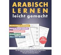 Arabisch lernen leicht gemacht: Das Übungsbuch für die arabische Schrift und Buchstaben - Schritt für Schritt schreiben lernen inkl. Übungen und Lösungsschlüssel