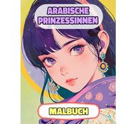 Arabische Prinzessinnen Malbuch: Färbung Seiten Von Königinnen Arabischen Königlichen Wüstenfrauen Islamischen Palästen Sahara Mädchen Muslimischen ... Stressabbau | Für Kinder Erwachsene