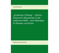 „arabischer Frühling - (k)eine Chance Für Demokratie In Der Arabischen