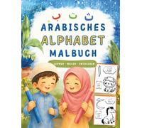 Arabisches Alphabet Malbuch für Kinder - Alif Ba Buch zum Lernen und Ausmalen: Arabische Buchstaben spielerisch lernen mit Alif Baa Taa, Bildern, arabisch-deutschen Wörtern und kreativen Malvorlagen