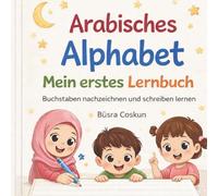 Arabisches Alphabet: Mein erstes Lernbuch