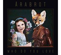 Arabrot - Who Do You Love