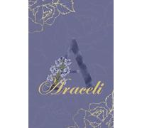 Araceli Diario: Monograma A Cuaderno Floral Personalizado para Mujeres Cuaderno decorativo con monograma en púrpura y dorado, diario personalizado y regalo de cumpleaños para mujeres llamadas Araceli