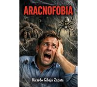 Aracnofobia: fundamentos históricos, neurobiológicos, clínicos y terapéuticos
