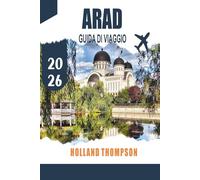 ARAD GUIDA DI VIAGGIO 2026: Scopri l'architettura storica, le passeggiate lungo i fiumi e il patrimonio culturale nella Romania occidentale