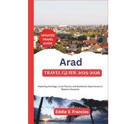 Arad Travel Guide 2025-2026: Exploring Heritage, Local Flavors, and Authentic Experiences in Western Romania