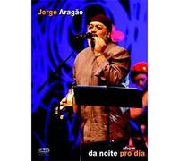 Aragao, Jorge - Da Noite Pro Dia [USA] [DVD]