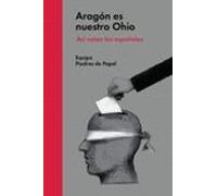 Aragón Es Nuestro Ohio: Asi Votan Los Españoles
