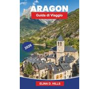 ARAGON Guida di viaggio 2026: Esplora città medievali, paesaggi pirinei, monasteri storici, cucina locale e consigli pratici per il tuo viaggio in Spagna