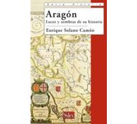 Aragon. Luces Y Sombras De Su Historia