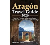 Aragón Travel Guide 2026: From the Pyrenees to Bardenas Reales - Top Attractions, Day Trips, and Insider Tips