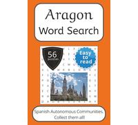 Aragon Word Search Puzzle Book: Words Search With Easy To Read Print about Aragon, Spain, Travel and More | 6x9 inches, 112 pages | 56 puzzles. Ideal ... (Spanish Autonomous Communities Word Search)