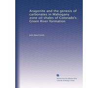 Aragonite and the genesis of carbonates in Mahogany zone oil shales of Colorado's Green River formation