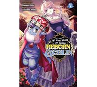 Araki, Tsukasa - So What's Wrong with Getting Reborn as a Goblin?, Vol. 7 (SO WHATS WRONG GETTING REBORN AS A GOBLIN GN)