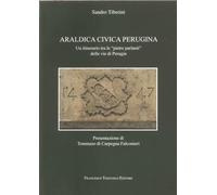 Araldica civica perugina. Un itinerario tra le "pietre parlanti" delle vie di Perugia