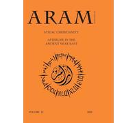 ARAM 32 Colour Hardback: Syriac Christianity. Afterlife in the Ancient Near East