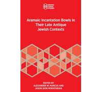 Aramaic Incantation Bowls in Their Late Antique Jewish Contexts