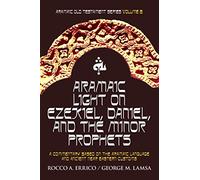 Aramaic Light on Ezekiel, Daniel, and the Minor Prophets (Aramaic Old Testament Series)