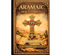 ARAMAIC NEW TESTAMENT with PSALMS and PROVERBS: Words of Yeshu’a translated into English