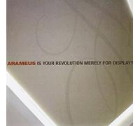 Arameus - is Your Revolution Merely for Display [Import]