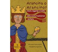 Arancina o arancino? Storie, leggende e ricette della cucina tradizionale siciliana (Radici)