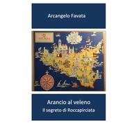 Arancio al Veleno: Il Segreto di "Roccapirciata"